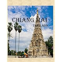 Chiang Mai Thailand: Cool Pictures That Create an Idea for You About an Amazing Area, Buildings style, Cultural Religious ... All Travels, Hiking and Pictures Lovers. Chiang Mai Thailand: Cool Pictures That Create an Idea for You About an Amazing Area, Buildings style, Cultural Religious ... All Travels, Hiking and Pictures Lovers. Paperback