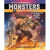 How to Draw Mythical Monsters and Magical Creatures: An Artist's Guide to Drawing Mythical Creatures from One of the Masters! How to Draw Mythical Monsters and Magical Creatures: An Artist's Guide to Drawing Mythical Creatures from One of the Masters! Spiral-bound