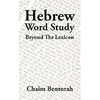 Hebrew Word Study: Beyond the Lexicon Hebrew Word Study: Beyond the Lexicon Paperback Kindle