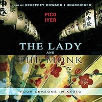 The Lady and the Monk: Four Seasons in Kyoto The Lady and the Monk: Four Seasons in Kyoto Paperback Kindle Audible Audiobook Audio CD Hardcover Mass Market Paperback