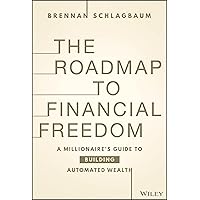 The Roadmap to Financial Freedom: A Millionaire's Guide to Building Automated Wealth The Roadmap to Financial Freedom: A Millionaire's Guide to Building Automated Wealth Hardcover Kindle