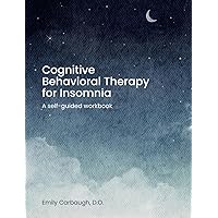 Cognitive Behavioral Therapy for Insomnia: A Self-Guided Workbook