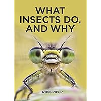 What Insects Do, and Why What Insects Do, and Why Kindle Hardcover