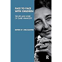 Face to Face with Children: The Life and Work of Clare Winnicott Face to Face with Children: The Life and Work of Clare Winnicott Paperback Kindle Hardcover