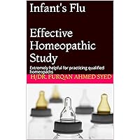 Infant's Flu Effective Homeopathic Study: Extremely helpful for practicing qualified homeopaths