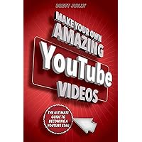 Make Your Own Amazing YouTube Videos: Learn How to Film, Edit, and Upload Quality Videos to YouTube Make Your Own Amazing YouTube Videos: Learn How to Film, Edit, and Upload Quality Videos to YouTube Paperback Kindle