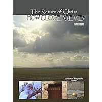 The Return Of Christ - How Close Are We?