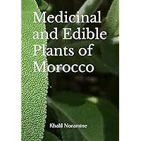 Medicinal and Edible Plants of Morocco Medicinal and Edible Plants of Morocco Paperback