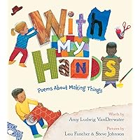 With My Hands: Poems About Making Things With My Hands: Poems About Making Things Hardcover Kindle