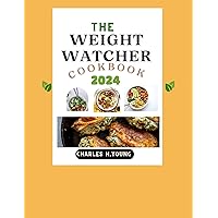 THE WEIGHT WATCHER COOKBOOK 2024: Discover some Simple Diets to quick weight loss. THE WEIGHT WATCHER COOKBOOK 2024: Discover some Simple Diets to quick weight loss. Kindle Paperback