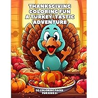 Thanksgiving Coloring Fun: A Turkey-Tastic Adventure: Coloring Book for Kids 3+