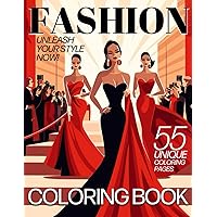 Fashion Coloring Book: Unleash Your Style Now! 55 Unique Coloring Pages: Stylish and Trendy Coloring Book for Girls, Teens and Women