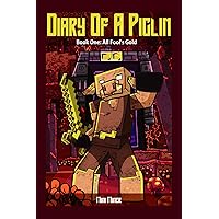 Diary of A Piglin Book 1: All Fool's Gold