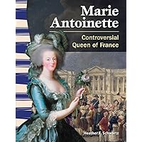 Marie Antoinette: Controversial Queen of France (Social Studies Readers) Marie Antoinette: Controversial Queen of France (Social Studies Readers) Kindle Paperback