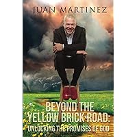 Beyond the Yellow Brick Road: Unlocking the Promises of God Beyond the Yellow Brick Road: Unlocking the Promises of God Paperback Kindle Hardcover