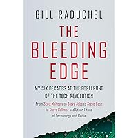 The Bleeding Edge: My Six Decades at the Forefront of the Tech Revolution (from Scott McNealy to Steve Jobs to Steve Case to Steve Ballmer and Other Titans of Technology) The Bleeding Edge: My Six Decades at the Forefront of the Tech Revolution (from Scott McNealy to Steve Jobs to Steve Case to Steve Ballmer and Other Titans of Technology) Hardcover Kindle Audible Audiobook