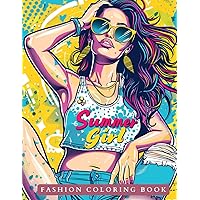 Summer Girl Fashion Coloring Book: Summer fashion for girls, teenagers and adults. Models wearing clothes, bikinis and looks on the beach