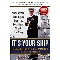 It's Your Ship: Management Techniques from the Best Damn Ship in the Navy, 10th Anniversary Edition It's Your Ship: Management Techniques from the Best Damn Ship in the Navy, 10th Anniversary Edition Hardcover Audible Audiobook Kindle Paperback Audio CD