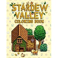 Stardew Valley Coloring Book: A Stunning Book With Lots Of Stardew Valley Images. An Effective Way For Relaxation And Stress Relief