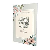 NIV, Beautiful Word Bible Journal, Hebrews, Paperback, Comfort Print NIV, Beautiful Word Bible Journal, Hebrews, Paperback, Comfort Print Paperback