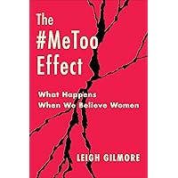 The #MeToo Effect: What Happens When We Believe Women (Gender and Culture Series) The #MeToo Effect: What Happens When We Believe Women (Gender and Culture Series) Paperback Audible Audiobook Kindle Hardcover Audio CD