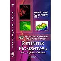 Retinitis Pigmentosa: Causes, Diagnosis and Treatment (Eye and Vision Research Developments) Retinitis Pigmentosa: Causes, Diagnosis and Treatment (Eye and Vision Research Developments) Paperback