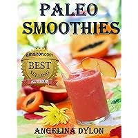Paleo Smoothies: Recipes to Energize and for Weight Loss Paleo Smoothies: Recipes to Energize and for Weight Loss Kindle Paperback