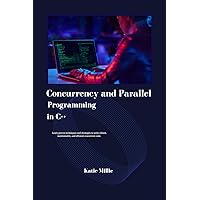 Concurrency and Parallel Programming in C++: Learn proven techniques and strategies to write robust, maintainable, and efficient concurrent code. (Python Trailblazer’s Bible) Concurrency and Parallel Programming in C++: Learn proven techniques and strategies to write robust, maintainable, and efficient concurrent code. (Python Trailblazer’s Bible) Kindle Hardcover Paperback