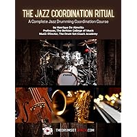 The Jazz Coordination Ritual: A Complete Jazz Drumming Coordination Course The Jazz Coordination Ritual: A Complete Jazz Drumming Coordination Course Paperback