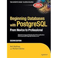 Beginning Databases with PostgreSQL: From Novice to Professional (Beginning From Novice to Professional) Beginning Databases with PostgreSQL: From Novice to Professional (Beginning From Novice to Professional) Paperback