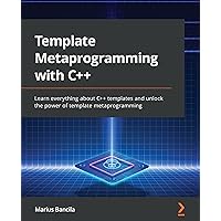 Template Metaprogramming with C++: Learn everything about C++ templates and unlock the power of template metaprogramming Template Metaprogramming with C++: Learn everything about C++ templates and unlock the power of template metaprogramming Kindle Paperback