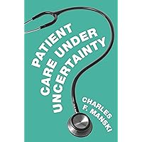 Patient Care under Uncertainty Patient Care under Uncertainty Kindle Hardcover