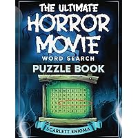 The Ultimate Horror Movie Word Search Puzzle Book: The 50 Best Scary Films: Synopses, Famous Quotes, Fascinating Facts, & Large Print Word Finds for Teens, Adults, & Seniors