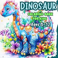 Dinosaur Coloring Book for Kids Ages 8-12: Over 60 Coloring Pages for Girls and Boys Dinosaur Coloring Book for Kids Ages 8-12: Over 60 Coloring Pages for Girls and Boys Paperback