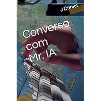 Conversa com Mr. IA (Portuguese Edition) Conversa com Mr. IA (Portuguese Edition) Kindle Paperback
