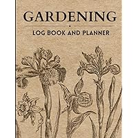 Gardening Log Book and Planner: Turn Your Green Thumb into Masterpieces. Guides, Logs, and Plans for a Flourishing Garden All Year Round