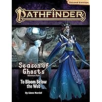 Pathfinder Adventure Path: To Bloom Below the Web (Season of Ghosts 4 of 4) (P2) (PATHFINDER ADV PATH SEASON OF GHOSTS (P2))