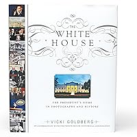 The White House: The President's Home in Photographs and History The White House: The President's Home in Photographs and History Hardcover