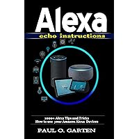 Alexa Echo Instructions: 1000+ Alexa Tips and Tricks How to use your Amazon Alexa Devices | Things to ask alexa echo | Alexa manual (Amazon Alexa Books Book 5) Alexa Echo Instructions: 1000+ Alexa Tips and Tricks How to use your Amazon Alexa Devices | Things to ask alexa echo | Alexa manual (Amazon Alexa Books Book 5) Kindle Paperback
