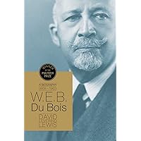 W.E.B. Du Bois: A Biography 1868-1963 W.E.B. Du Bois: A Biography 1868-1963 Paperback Kindle Hardcover