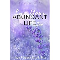 Live Your Abundant Life Too Live Your Abundant Life Too Paperback Kindle