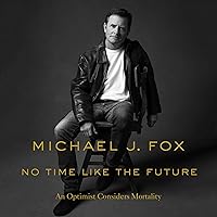 No Time Like the Future: An Optimist Considers Mortality No Time Like the Future: An Optimist Considers Mortality Audible Audiobook Paperback Kindle Hardcover Audio CD