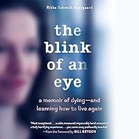 The Blink of an Eye: A Memoir of Dying - and Learning How to Live Again The Blink of an Eye: A Memoir of Dying - and Learning How to Live Again Audible Audiobook Paperback Kindle Audio CD