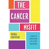 The Cancer Misfit: A Guide to Navigating Life After Treatment The Cancer Misfit: A Guide to Navigating Life After Treatment Paperback Audible Audiobook Kindle