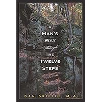 A Man's Way through the Twelve Steps A Man's Way through the Twelve Steps Paperback Audible Audiobook Kindle Audio CD