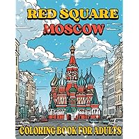 Red Square Coloring Moscow CoLoring Book Russia for Adults: Discover the serenity of Moscow's Red Square , a stress-relieving coloring book for ... iconic landmarks , for a therapeutic escape.