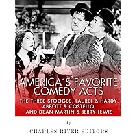 America’s Favorite Comedy Acts: The Three Stooges, Laurel & Hardy, Abbott & Costello, and Dean Martin & Jerry Lewis
