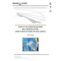 BIM Y PLANIFICACIÓN DE PROYECTOS. BIM EXECUTION PLAN (BEP) (Spanish Edition) BIM Y PLANIFICACIÓN DE PROYECTOS. BIM EXECUTION PLAN (BEP) (Spanish Edition) Kindle