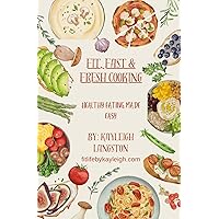 Fit, Fast & Fresh Cooking : Healthy Eating Made Easy