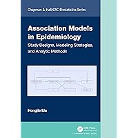 Association Models in Epidemiology: Study Designs, Modeling Strategies, and Analytic Methods (Chapman & Hall/CRC Biostatistics Series)